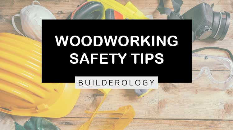 22 Woodworking Safety Tips & Guidelines to Follow | Builderology